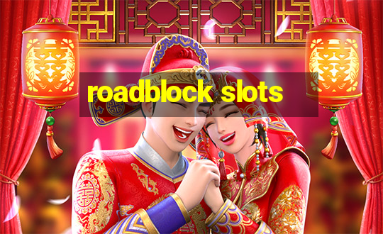 roadblock slots