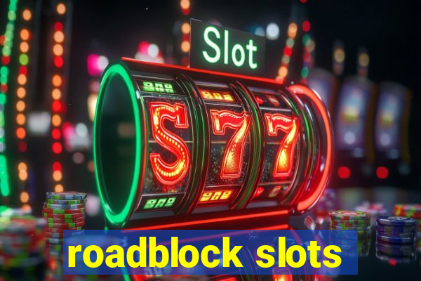 roadblock slots