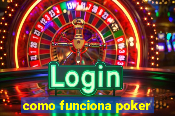 como funciona poker