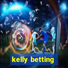 kelly betting