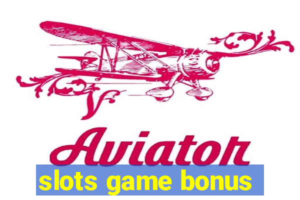 slots game bonus