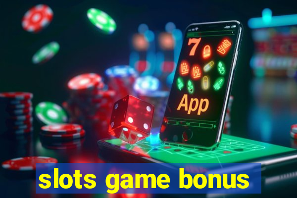 slots game bonus