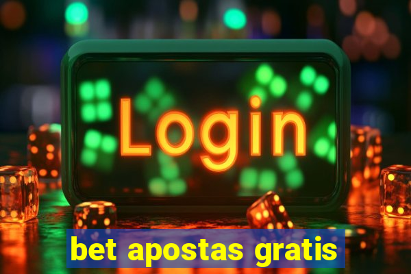 bet apostas gratis