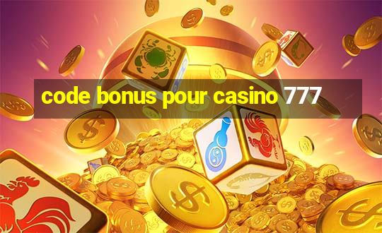 code bonus pour casino 777