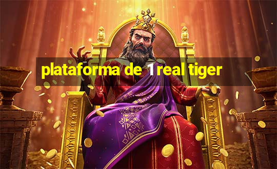 plataforma de 1 real tiger