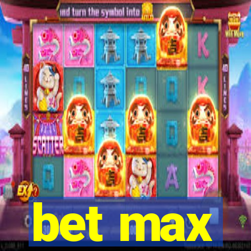 bet max