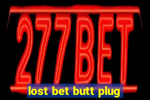 lost bet butt plug