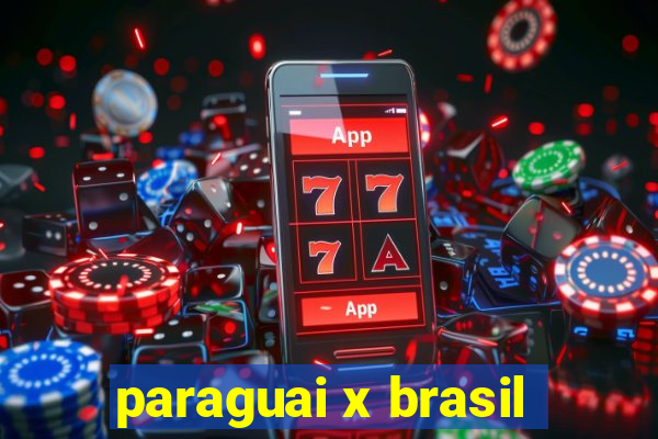 paraguai x brasil