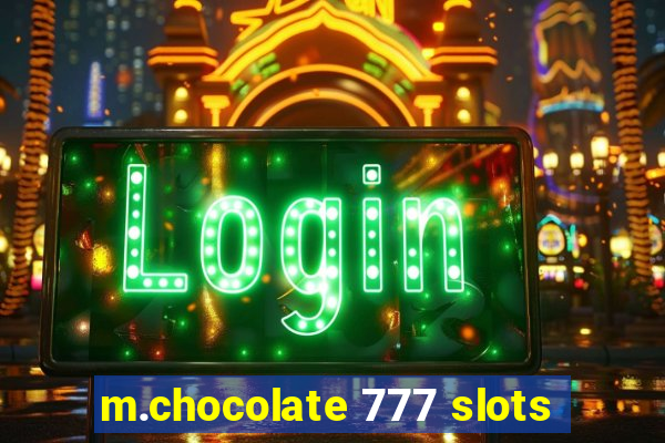 m.chocolate 777 slots