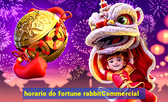 horario do fortune rabbitCommercial