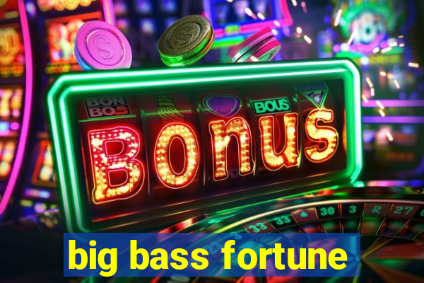 big bass fortune