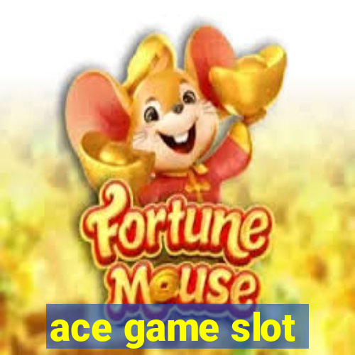 ace game slot