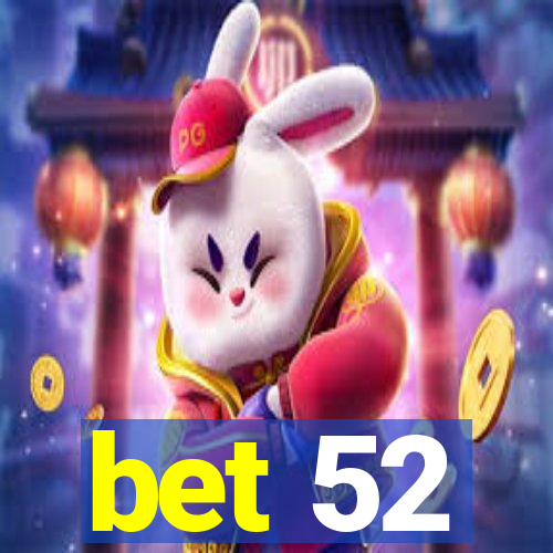 bet 52