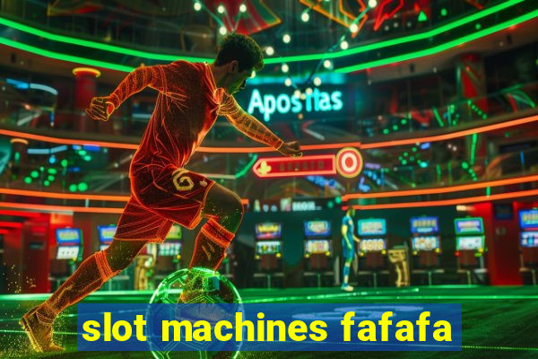 slot machines fafafa