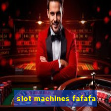 slot machines fafafa