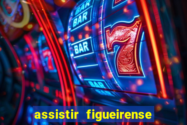 assistir figueirense ao vivo