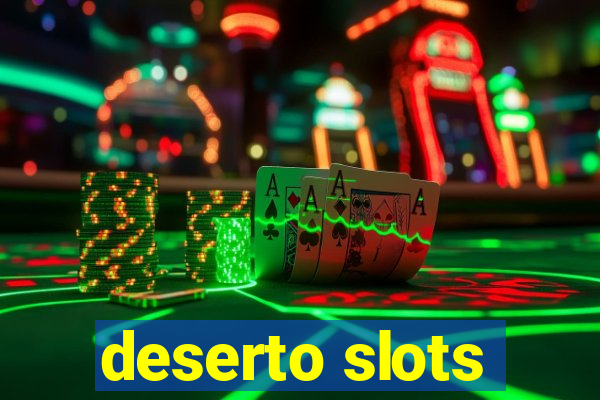 deserto slots