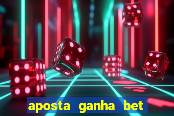 aposta ganha bet é confiável