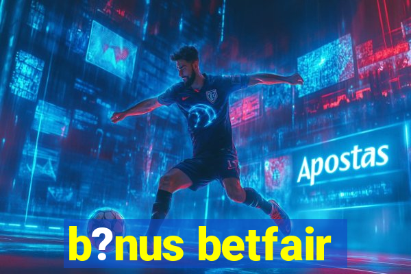 b?nus betfair