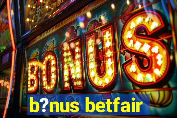 b?nus betfair