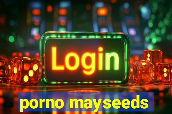 porno mayseeds