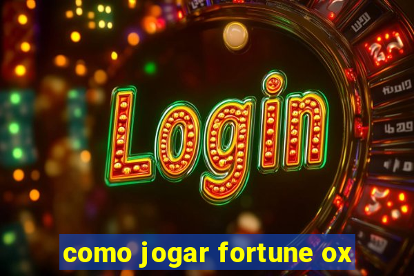 como jogar fortune ox