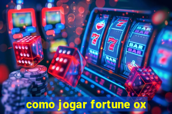 como jogar fortune ox