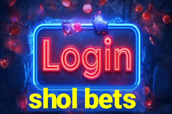 shol bets