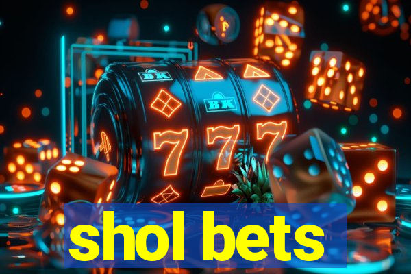 shol bets