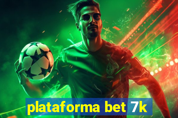 plataforma bet 7k