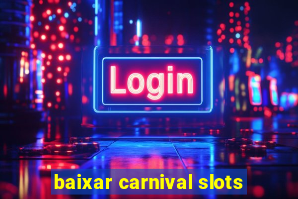 baixar carnival slots