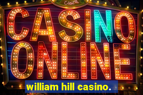 william hill casino.