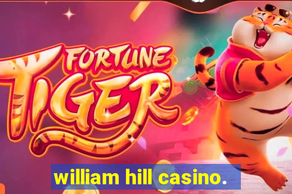 william hill casino.