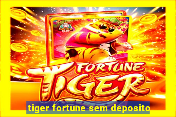 tiger fortune sem deposito