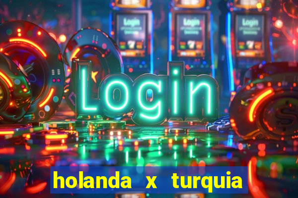 holanda x turquia onde assistir