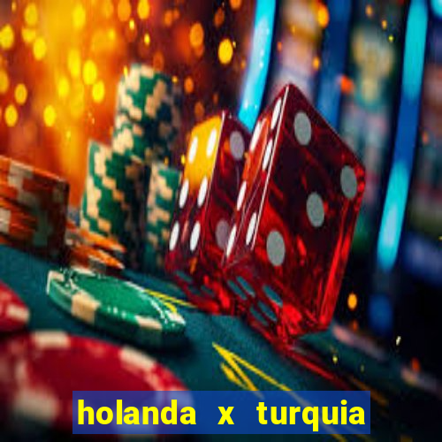 holanda x turquia onde assistir