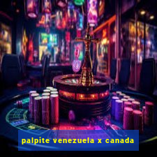 palpite venezuela x canada