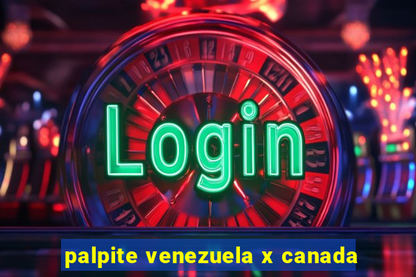 palpite venezuela x canada