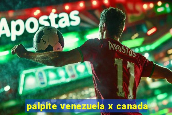 palpite venezuela x canada