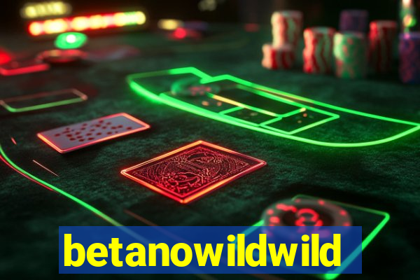 betanowildwild