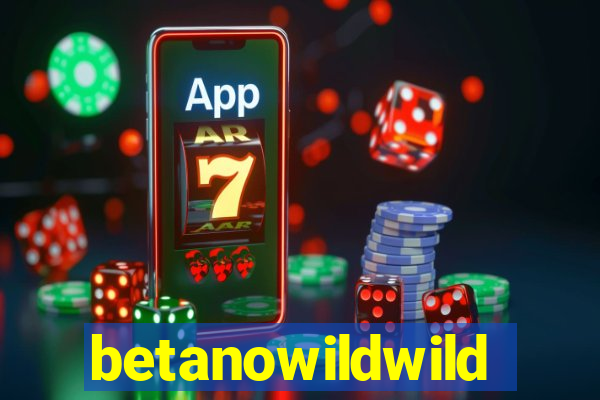 betanowildwild