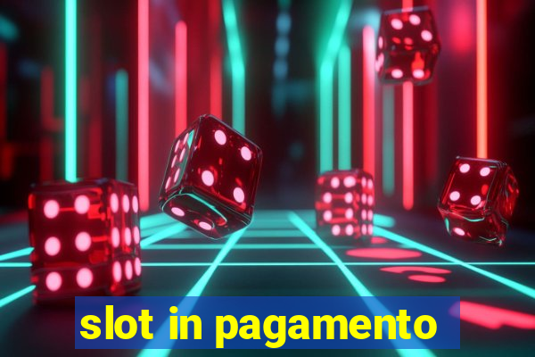 slot in pagamento