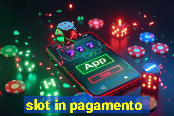 slot in pagamento