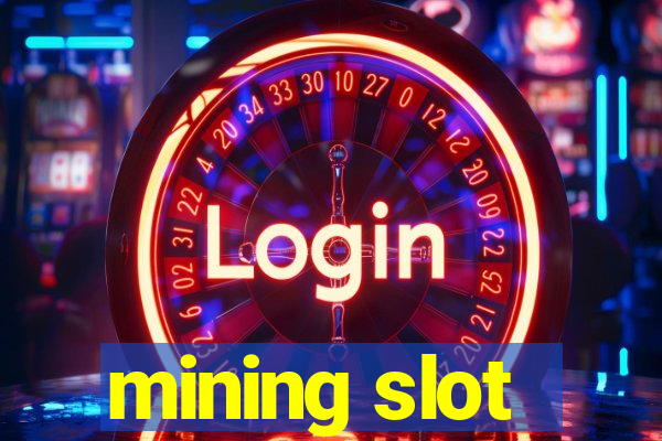 mining slot