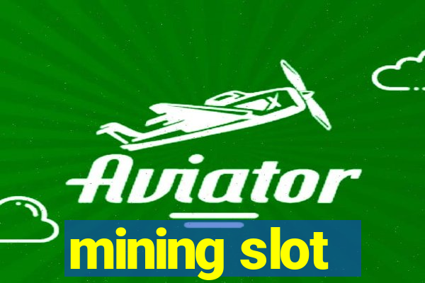 mining slot