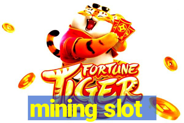 mining slot