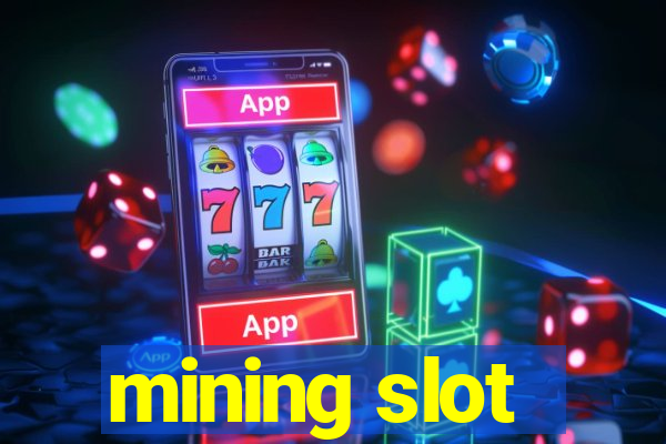 mining slot