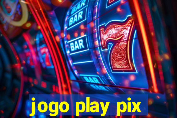 jogo play pix