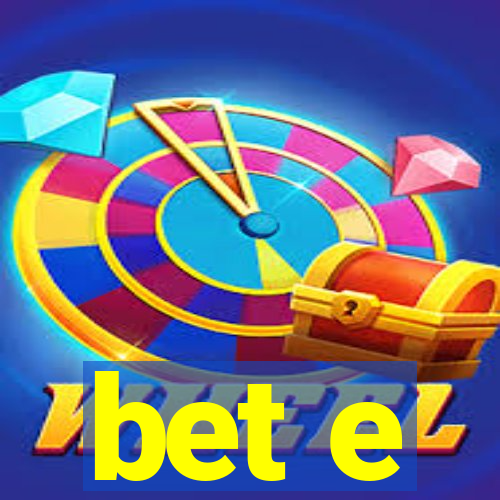 bet e