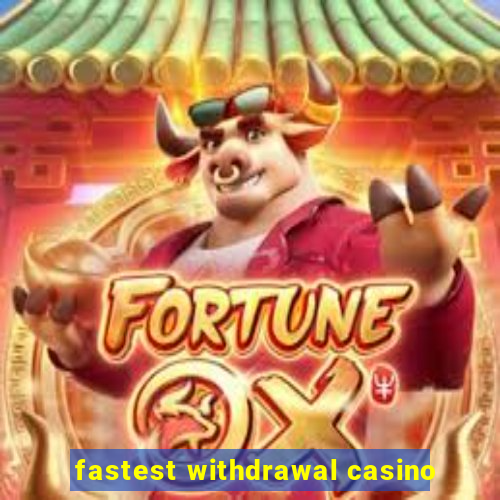 fastest withdrawal casino